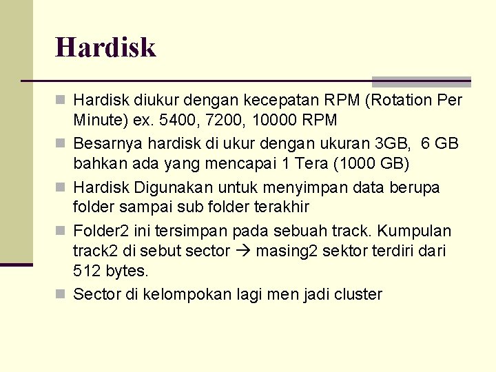 Hardisk n Hardisk diukur dengan kecepatan RPM (Rotation Per n n Minute) ex. 5400,