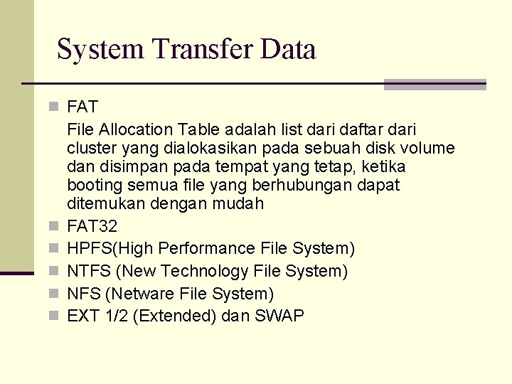 System Transfer Data n FAT n n n File Allocation Table adalah list dari