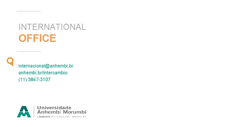 INTERNATIONAL OFFICE internacional@anhembi. br/intercambio (11) 3847 -3107 