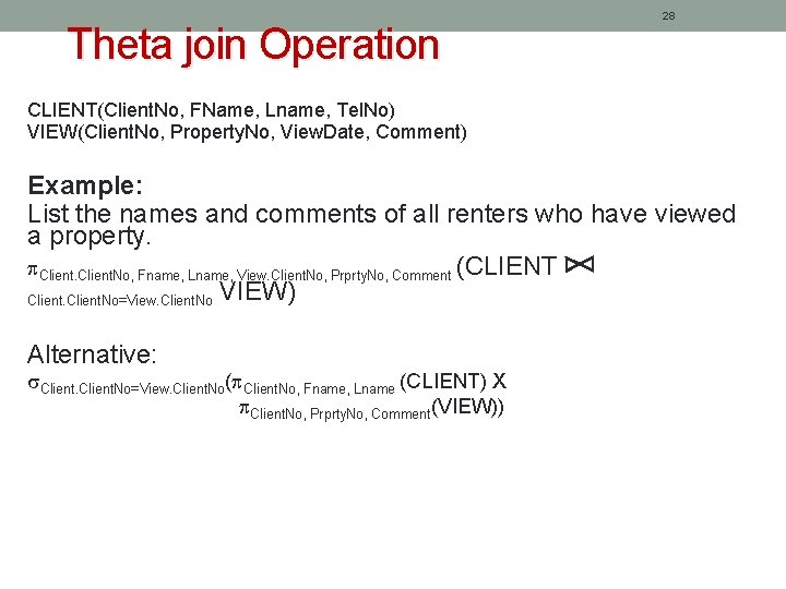 Theta join Operation 28 CLIENT(Client. No, FName, Lname, Tel. No) VIEW(Client. No, Property. No,