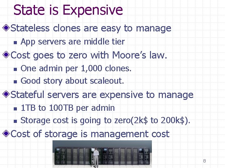 State is Expensive Stateless clones are easy to manage n App servers are middle