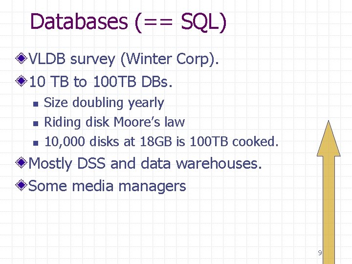 Databases (== SQL) VLDB survey (Winter Corp). 10 TB to 100 TB DBs. n