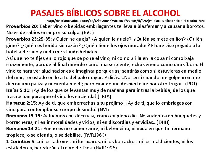 PASAJES BÍBLICOS SOBRE EL ALCOHOL http: //cristianos. about. com/od/Cristianos-Oraciones. Yversos/fl/Pasajes-biacuteblicos-sobre-el-alcohol. htm Proverbios 20: Beber