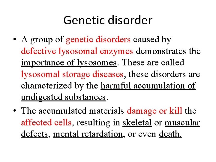 Genetic disorder • A group of genetic disorders caused by defective lysosomal enzymes demonstrates