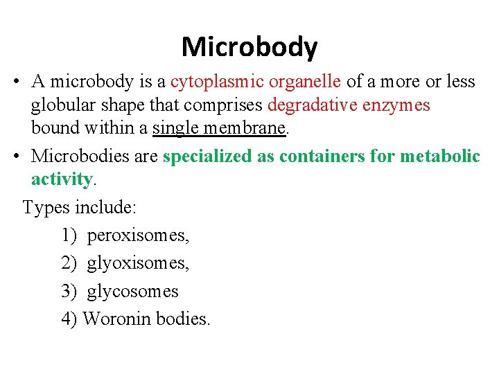 Microbody • A microbody is a cytoplasmic organelle of a more or less globular