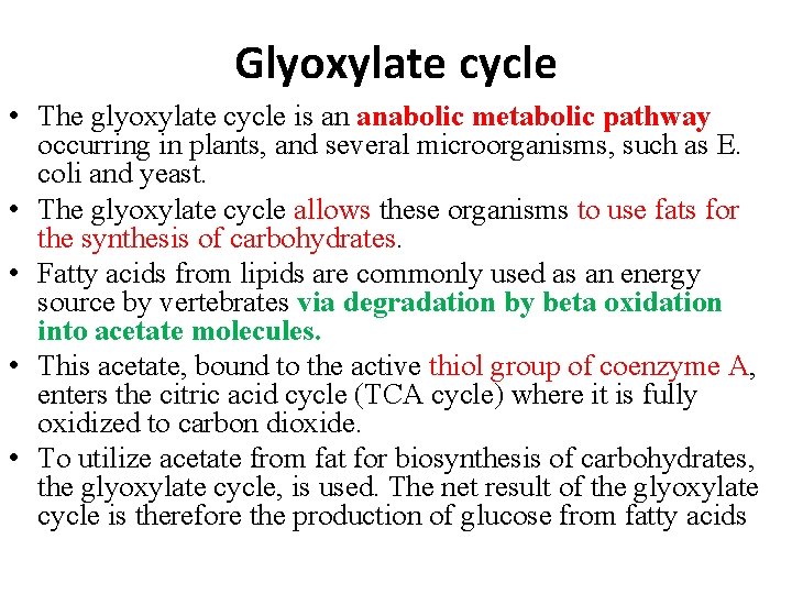 Glyoxylate cycle • The glyoxylate cycle is an anabolic metabolic pathway occurring in plants,