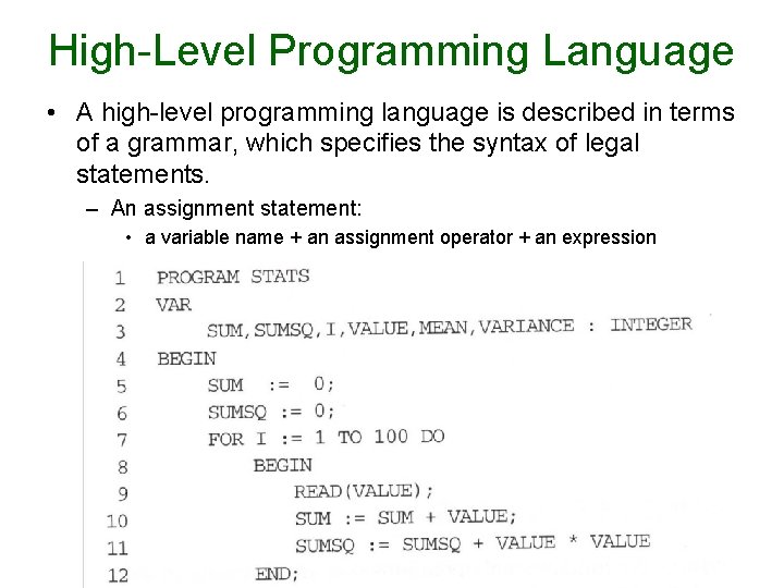 High-Level Programming Language • A high-level programming language is described in terms of a