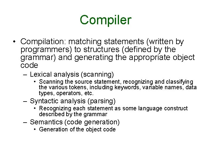 Compiler • Compilation: matching statements (written by programmers) to structures (defined by the grammar)