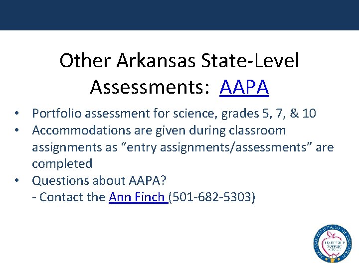 Other Arkansas State-Level Assessments: AAPA • Portfolio assessment for science, grades 5, 7, &