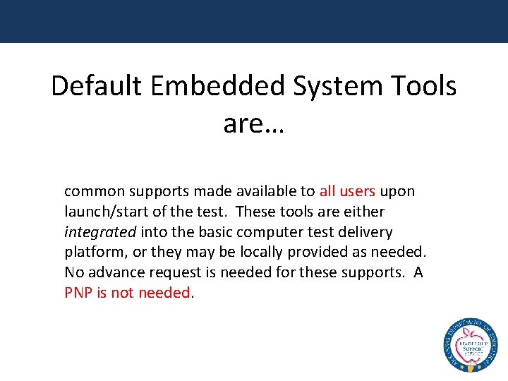 Default Embedded System Tools are… common supports made available to all users upon launch/start