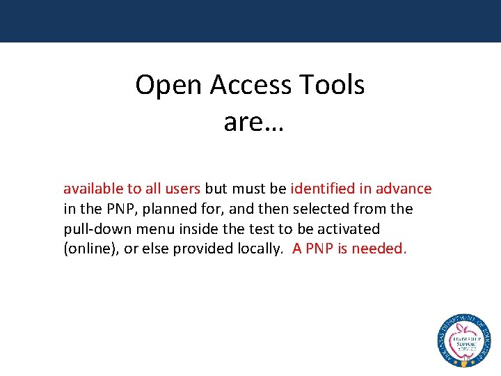 Open Access Tools are… available to all users but must be identified in advance
