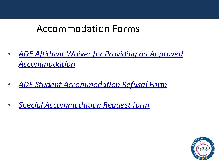Accommodation Forms • ADE Affidavit Waiver for Providing an Approved Accommodation • ADE Student