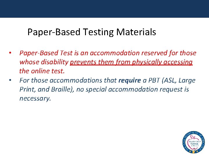 Paper-Based Testing Materials Paper-Based Test is an accommodation reserved for those whose disability prevents