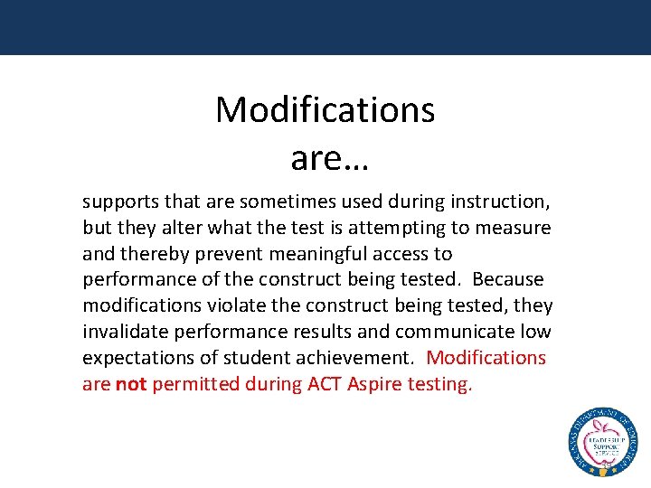 Modifications are… supports that are sometimes used during instruction, but they alter what the