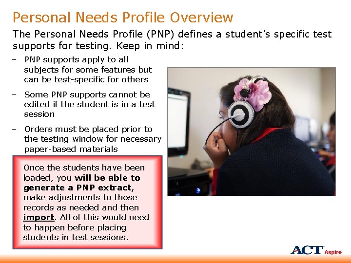 Personal Needs Profile Overview The Personal Needs Profile (PNP) defines a student’s specific test