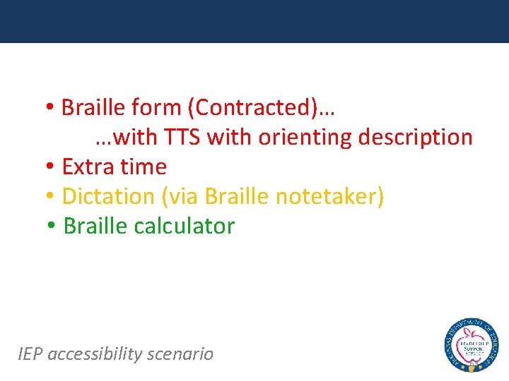  • Braille form (Contracted)… …with TTS with orienting description • Extra time •