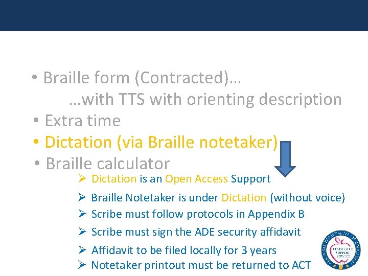  • Braille form (Contracted)… …with TTS with orienting description • Extra time •