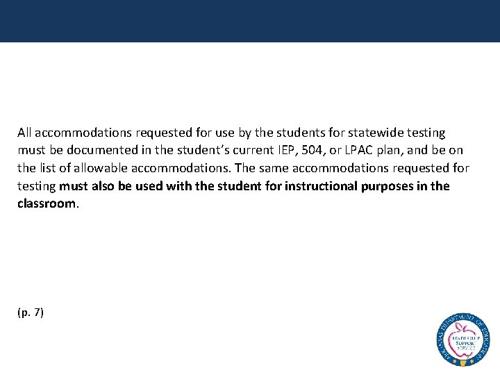 All accommodations requested for use by the students for statewide testing must be documented