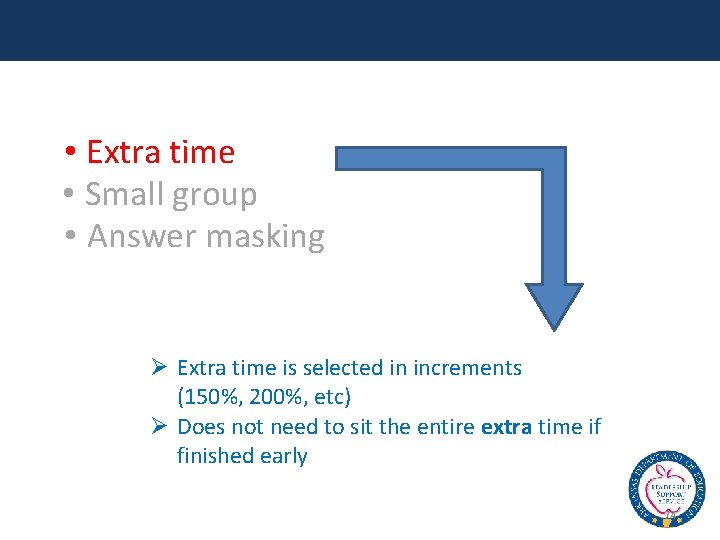  • Extra time • Small group • Answer masking Ø Extra time is