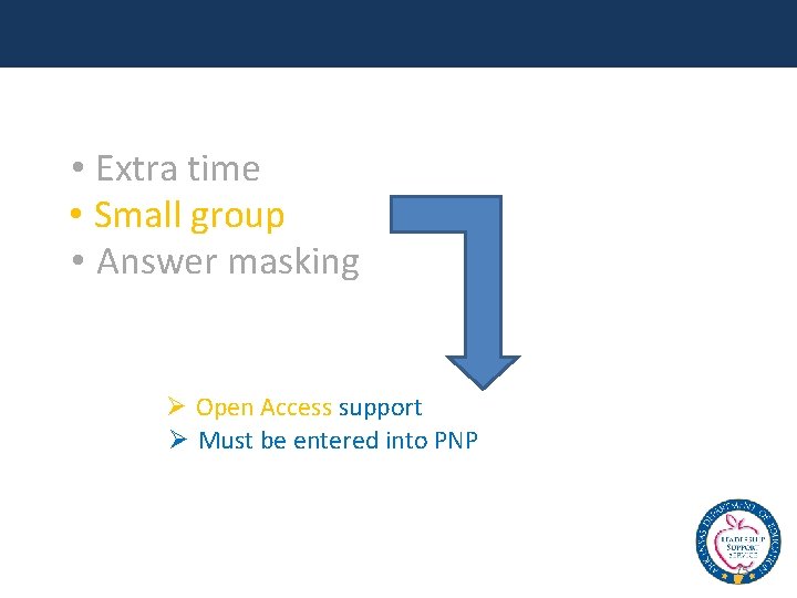  • Extra time • Small group • Answer masking Ø Open Access support