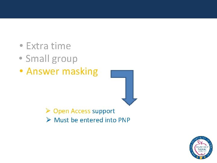  • Extra time • Small group • Answer masking Ø Open Access support