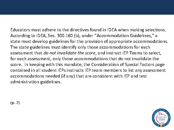 Educators must adhere to the directives found in IDEA when making selections. According to