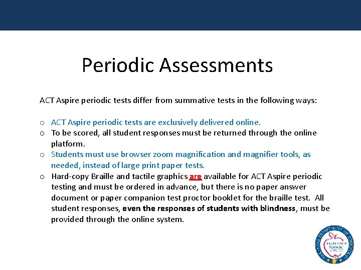 Periodic Assessments ACT Aspire periodic tests differ from summative tests in the following ways:
