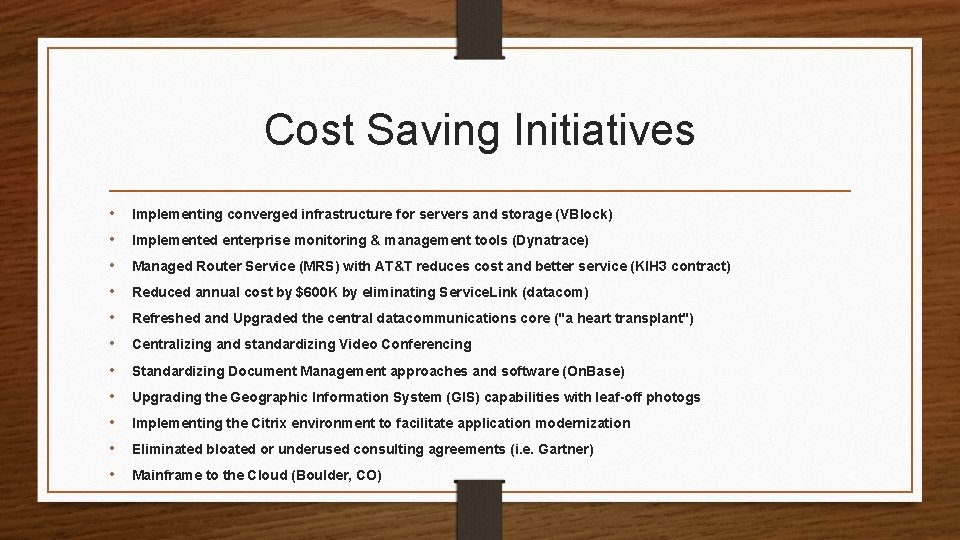 Cost Saving Initiatives • Implementing converged infrastructure for servers and storage (VBlock) • Implemented
