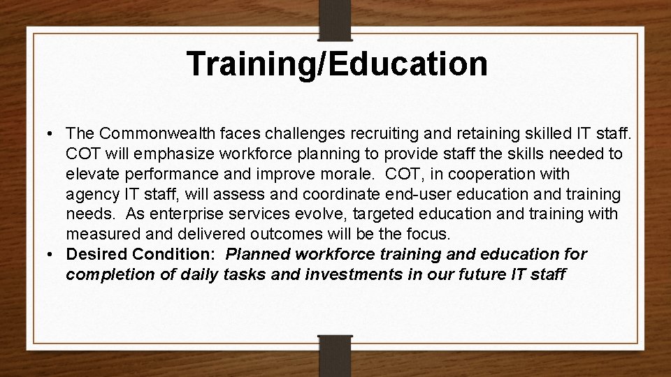 Training/Education • The Commonwealth faces challenges recruiting and retaining skilled IT staff. COT will