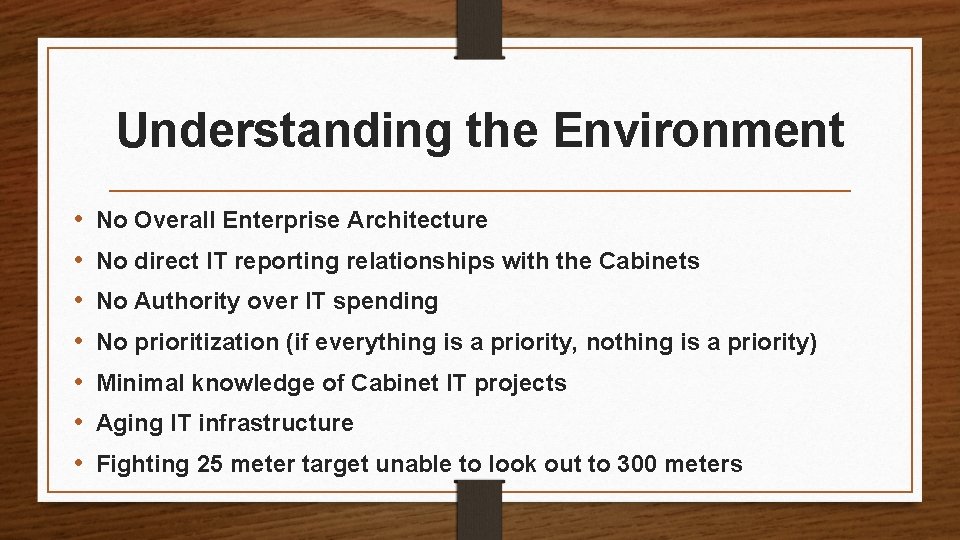 Understanding the Environment • • No Overall Enterprise Architecture No direct IT reporting relationships