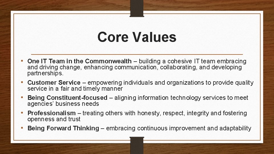 Core Values • One IT Team in the Commonwealth – building a cohesive IT