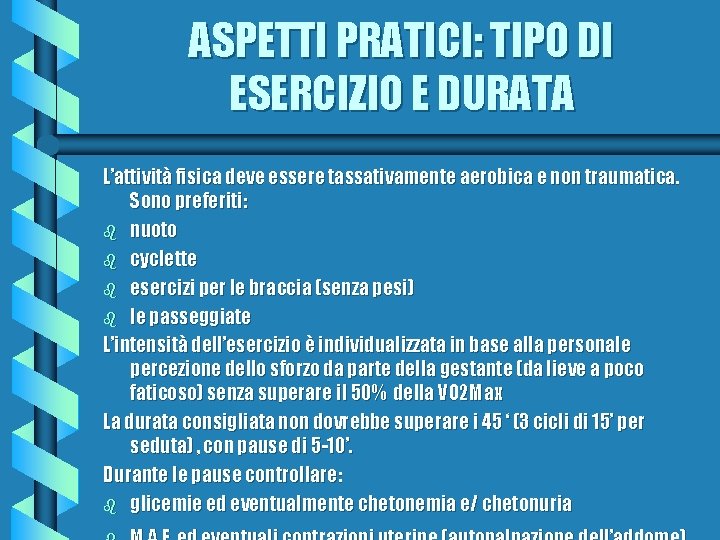 ASPETTI PRATICI: TIPO DI ESERCIZIO E DURATA L’attività fisica deve essere tassativamente aerobica e