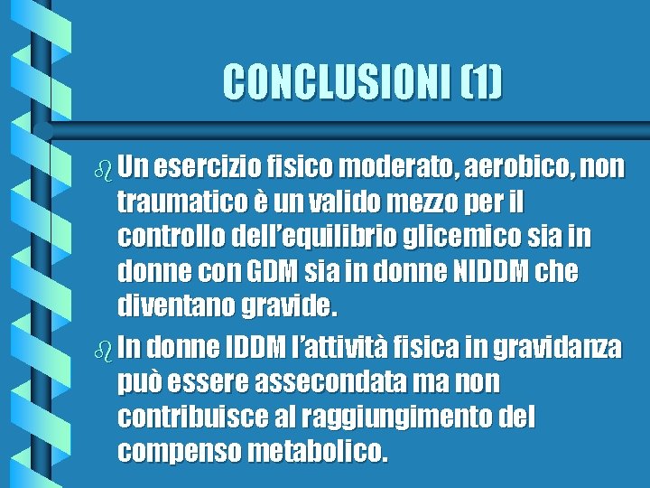 CONCLUSIONI (1) b Un esercizio fisico moderato, aerobico, non traumatico è un valido mezzo