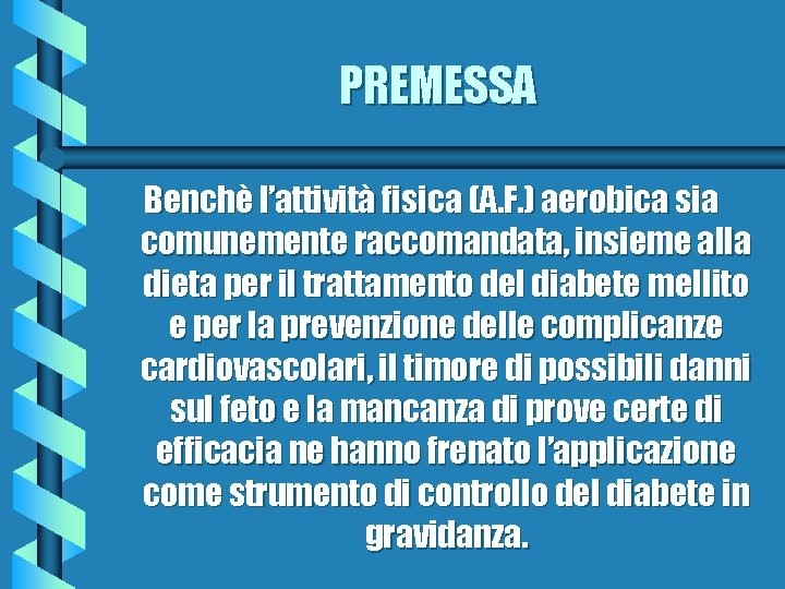 PREMESSA Benchè l’attività fisica (A. F. ) aerobica sia comunemente raccomandata, insieme alla dieta