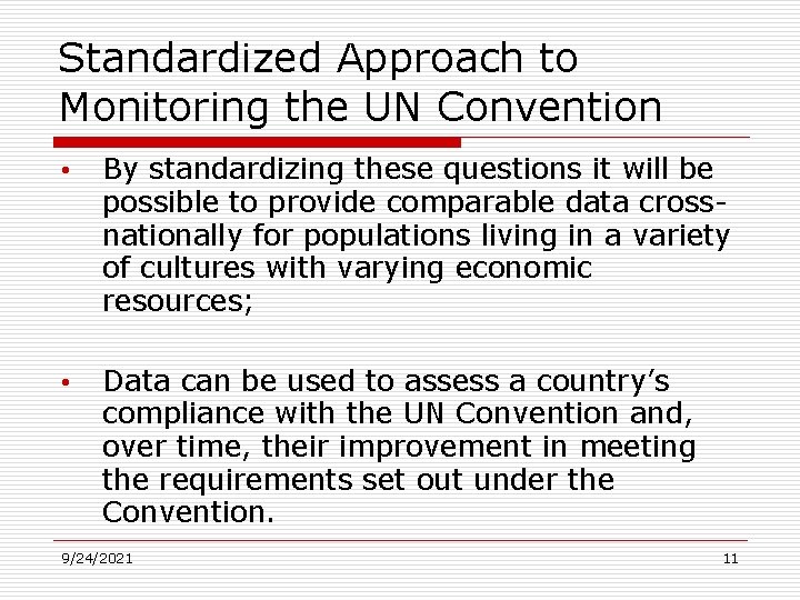 Standardized Approach to Monitoring the UN Convention • By standardizing these questions it will