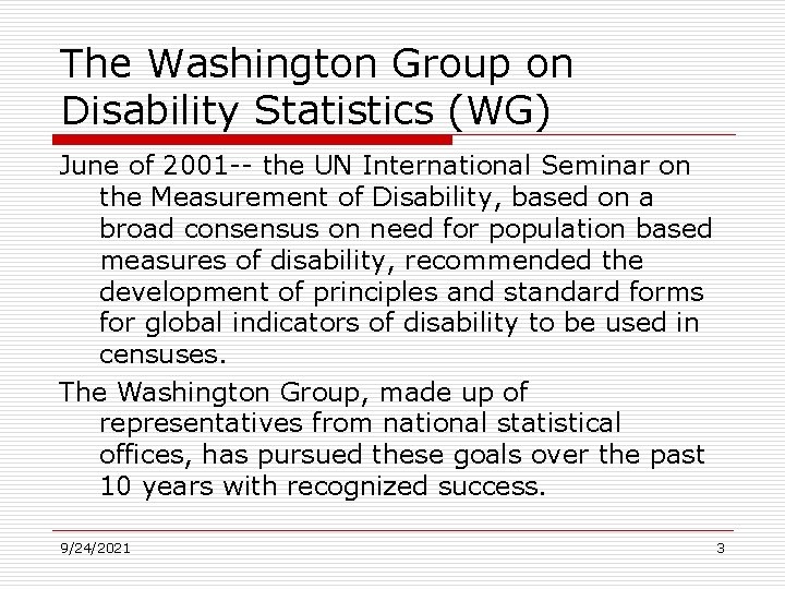 The Washington Group on Disability Statistics (WG) June of 2001 -- the UN International