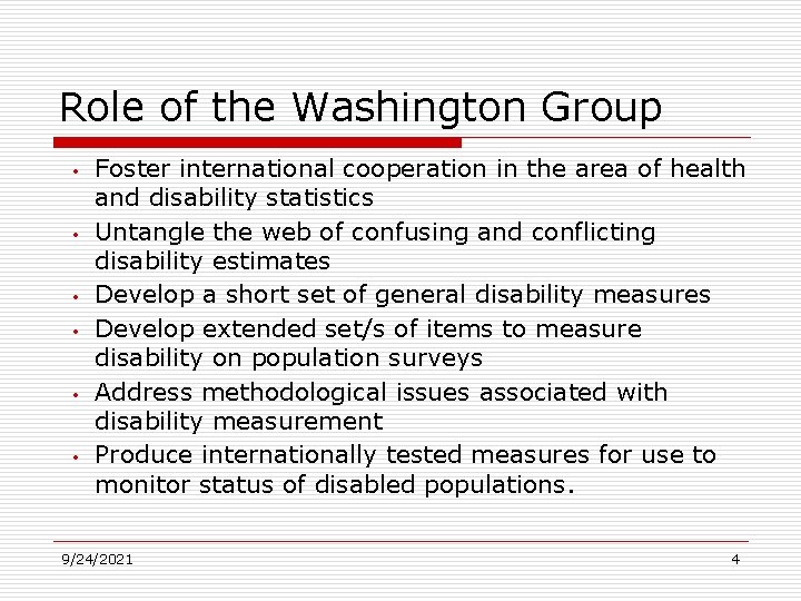 Role of the Washington Group • • • Foster international cooperation in the area
