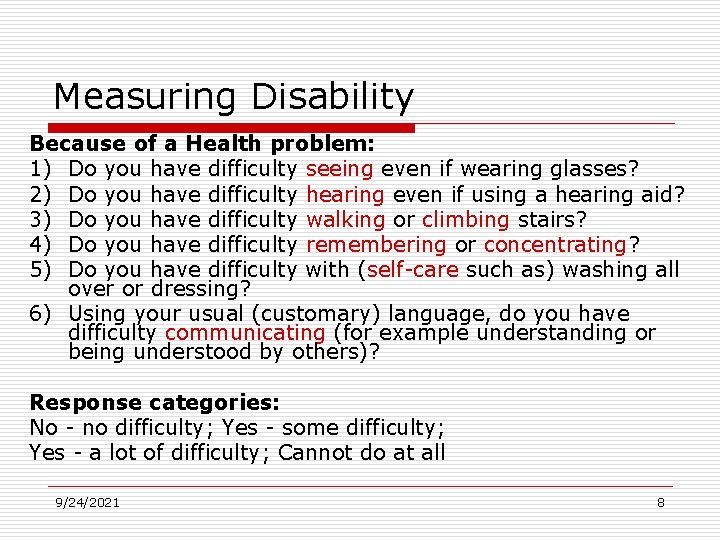 Measuring Disability Because of a Health problem: 1) Do you have difficulty seeing even
