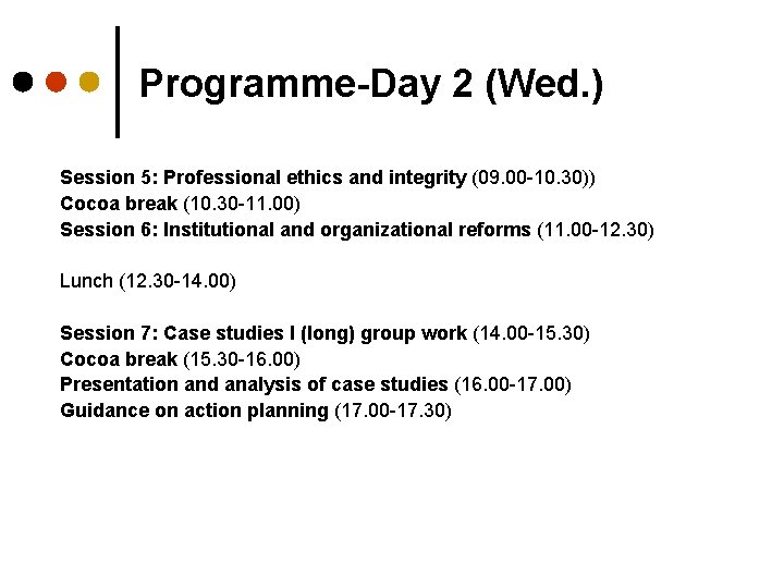 Programme-Day 2 (Wed. ) Session 5: Professional ethics and integrity (09. 00 -10. 30))