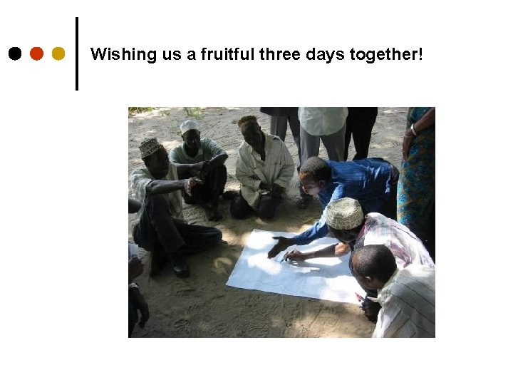 Wishing us a fruitful three days together! 