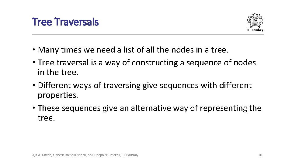 Tree Traversals IIT Bombay • Many times we need a list of all the Tree Traversals IIT Bombay • Many times we need a list of all the