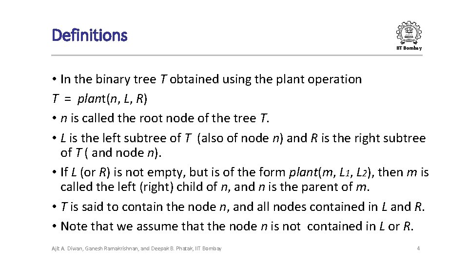 Definitions IIT Bombay • In the binary tree T obtained using the plant operation Definitions IIT Bombay • In the binary tree T obtained using the plant operation