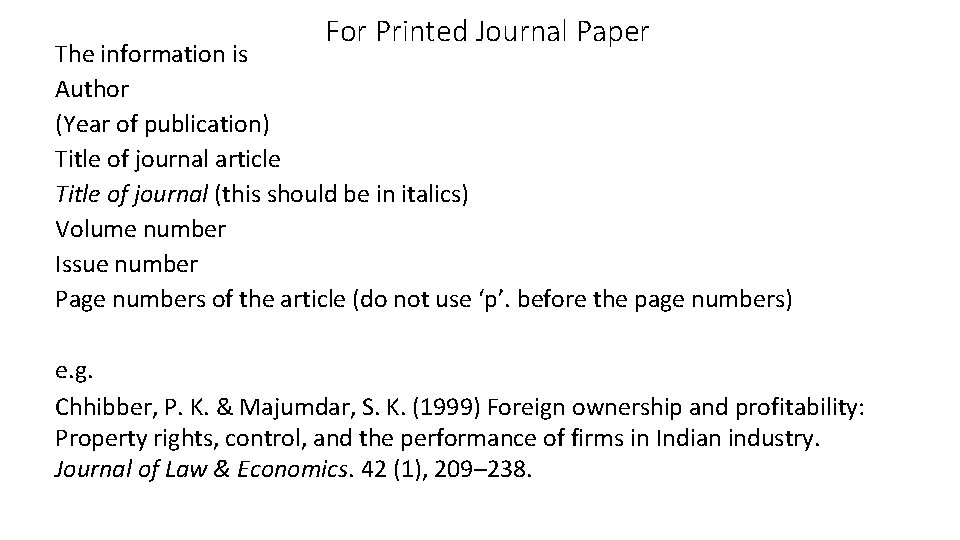 For Printed Journal Paper The information is Author (Year of publication) Title of journal