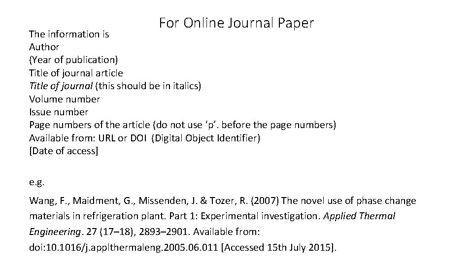 For Online Journal Paper The information is Author (Year of publication) Title of journal