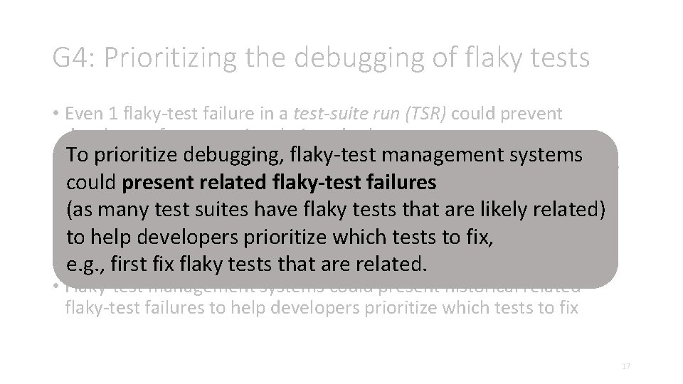 G 4: Prioritizing the debugging of flaky tests • Even 1 flaky-test failure in