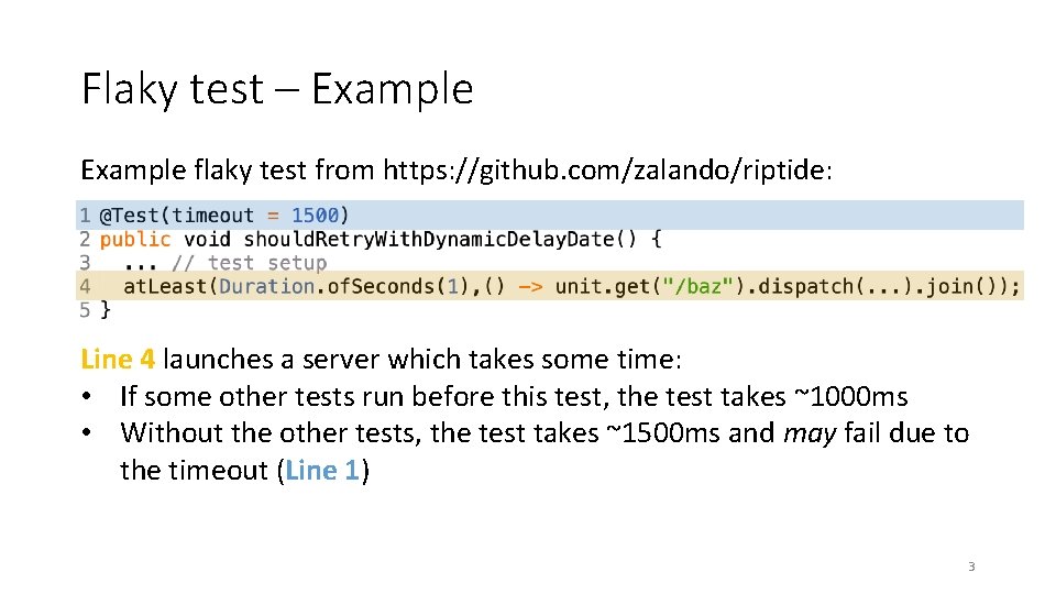 Flaky test – Example flaky test from https: //github. com/zalando/riptide: Line 4 launches a