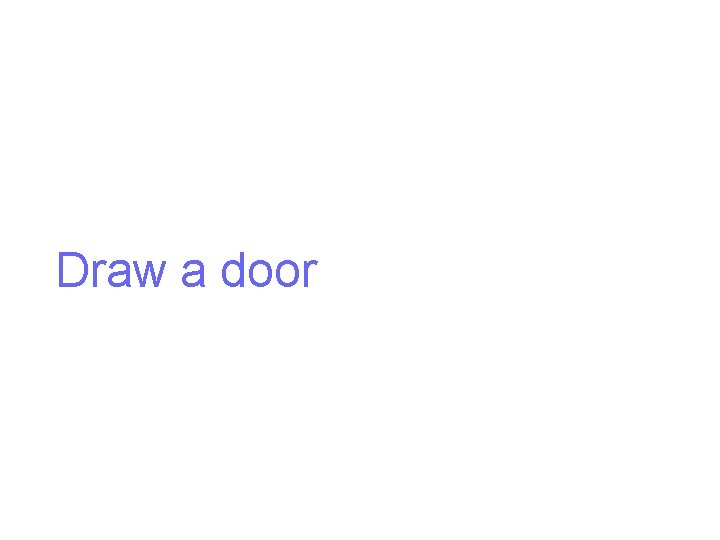 Draw a door 