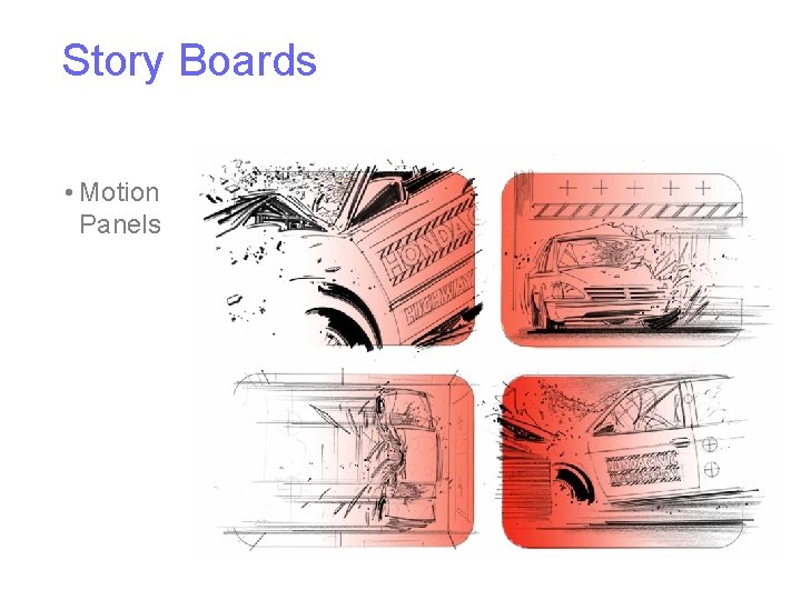 Story Boards • Motion Panels 