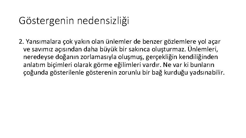 Göstergenin nedensizliği 2. Yansımalara çok yakın olan ünlemler de benzer gözlemlere yol açar ve Göstergenin nedensizliği 2. Yansımalara çok yakın olan ünlemler de benzer gözlemlere yol açar ve
