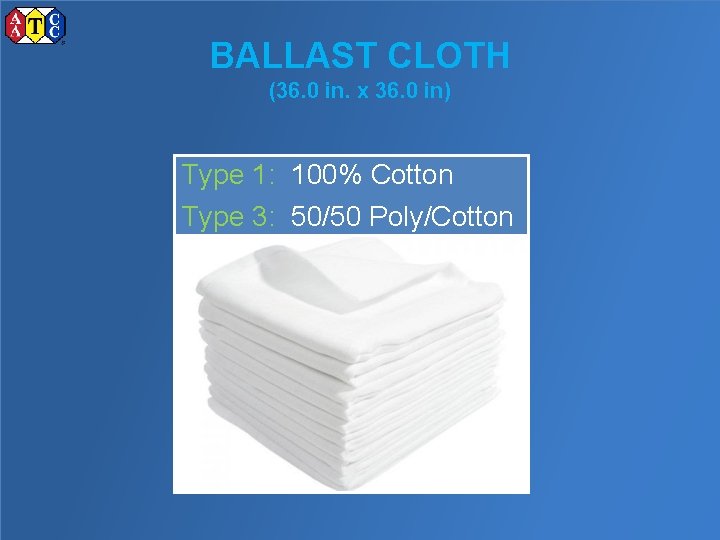 BALLAST CLOTH (36. 0 in. x 36. 0 in) Type 1: 100% Cotton Type